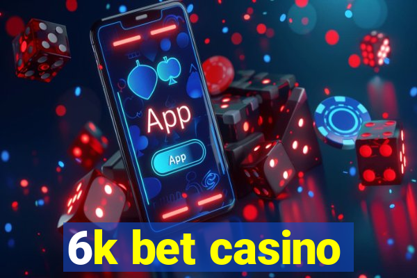 6k bet casino