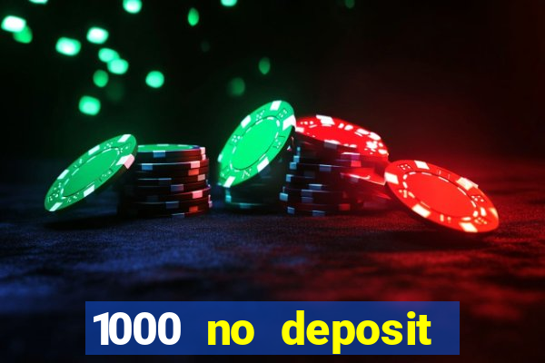 1000 no deposit casino bonus