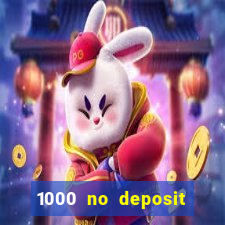 1000 no deposit casino bonus