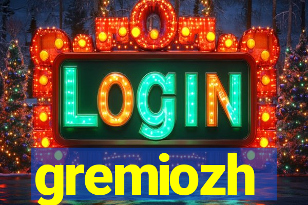 gremiozh