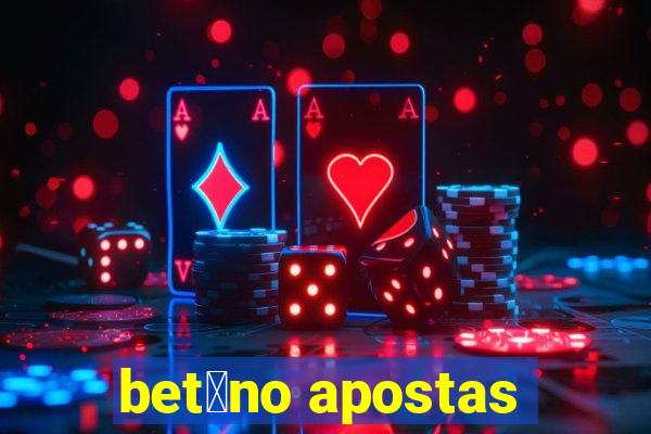 bet芒no apostas