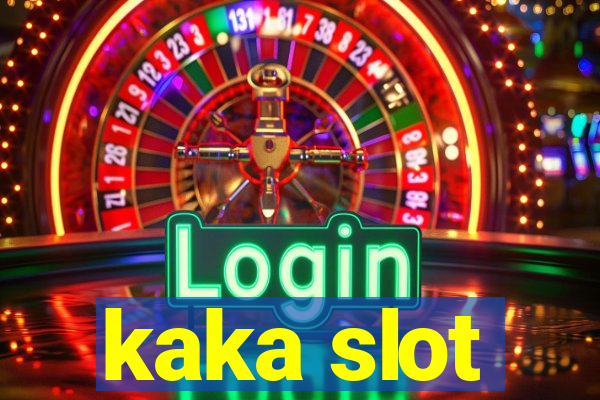 kaka slot