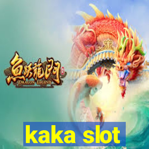 kaka slot