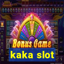 kaka slot