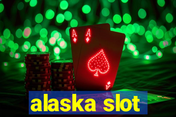 alaska slot