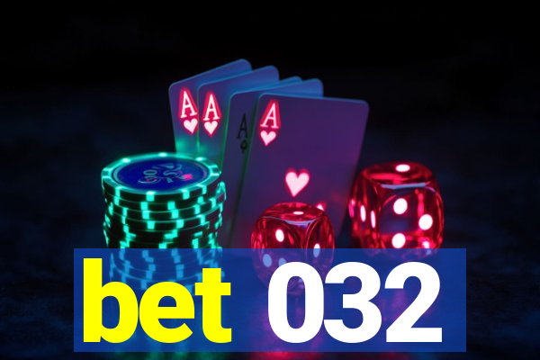 bet 032