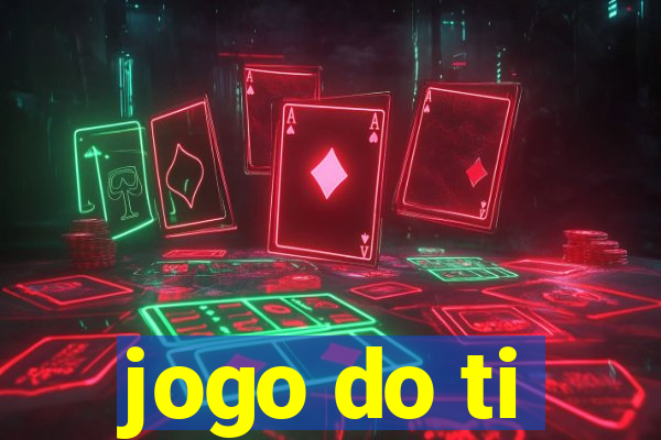 jogo do ti