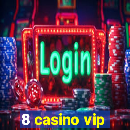 8 casino vip