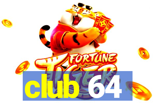 club 64