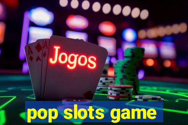 pop slots game