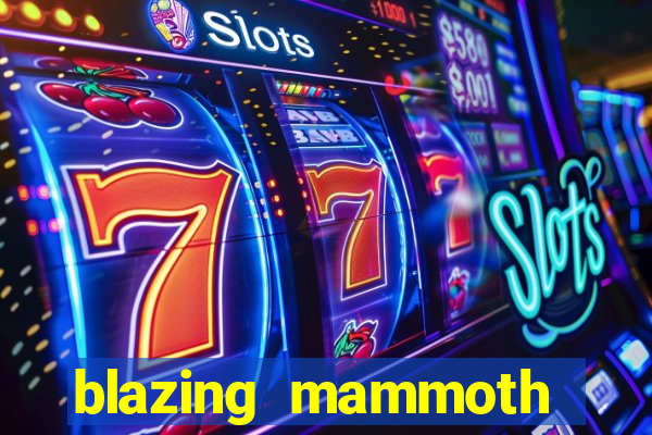 blazing mammoth slot review