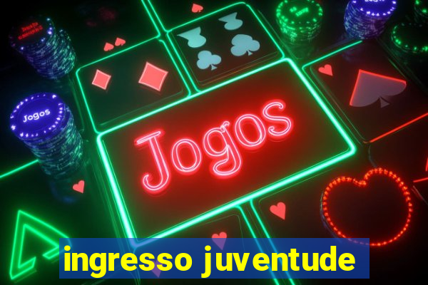 ingresso juventude