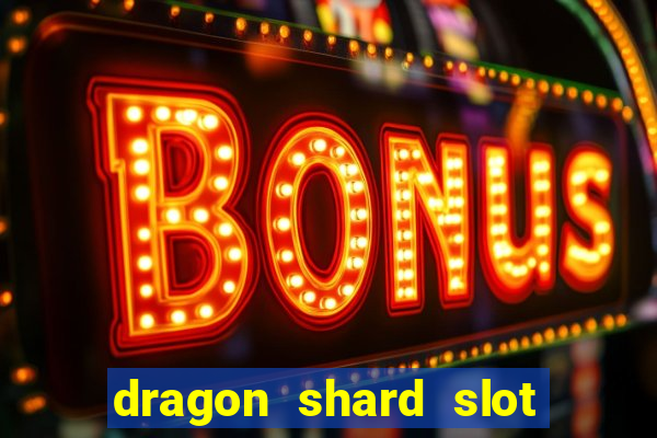 dragon shard slot free play