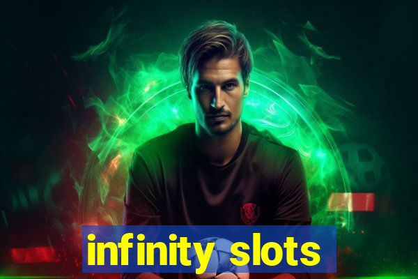 infinity slots