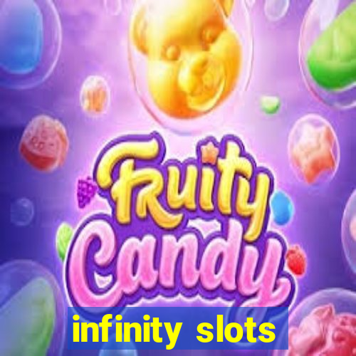 infinity slots