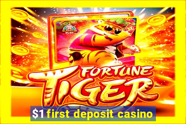 $1 first deposit casino