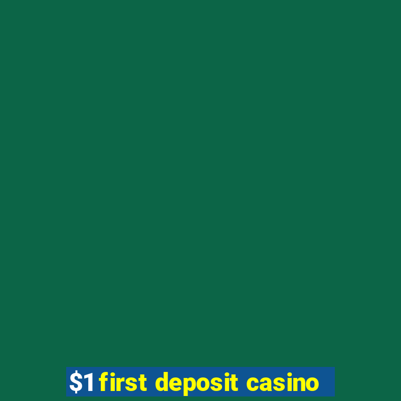 $1 first deposit casino