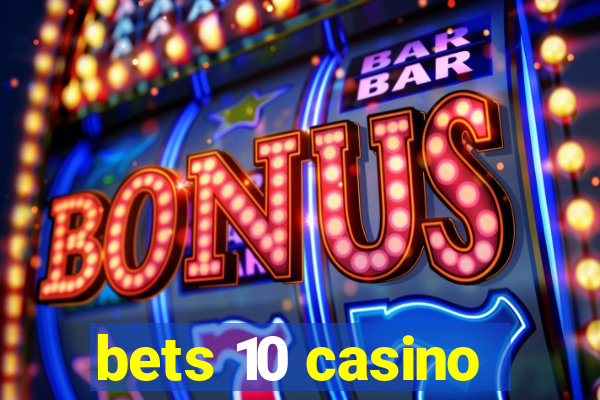 bets 10 casino