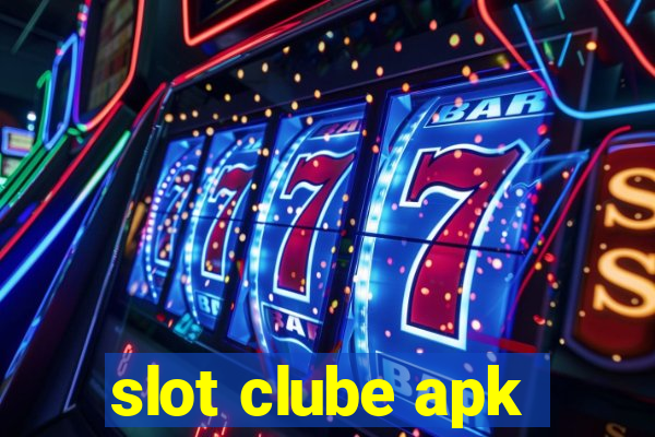 slot clube apk