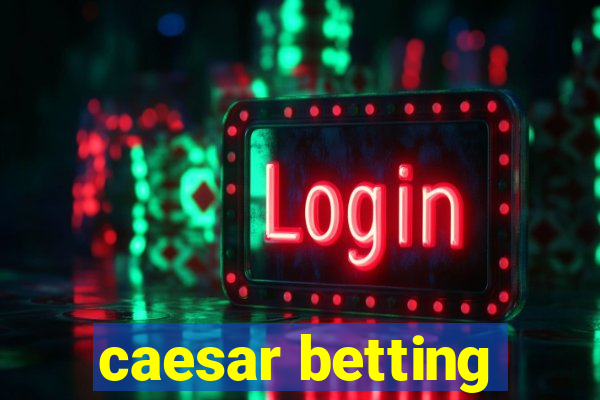 caesar betting