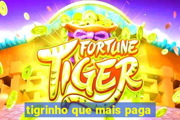 tigrinho que mais paga