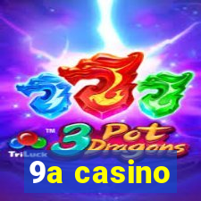 9a casino