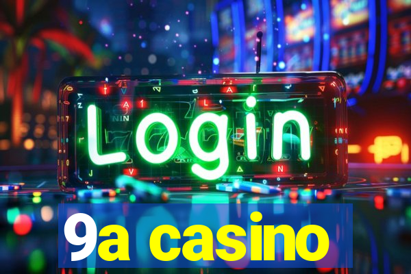 9a casino