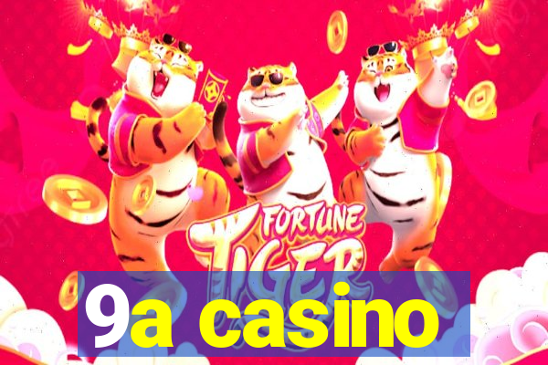 9a casino