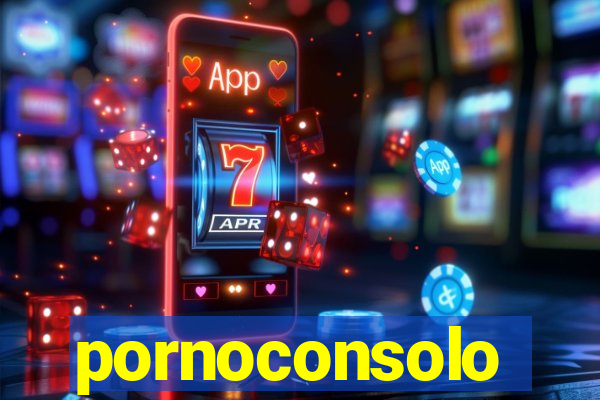 pornoconsolo