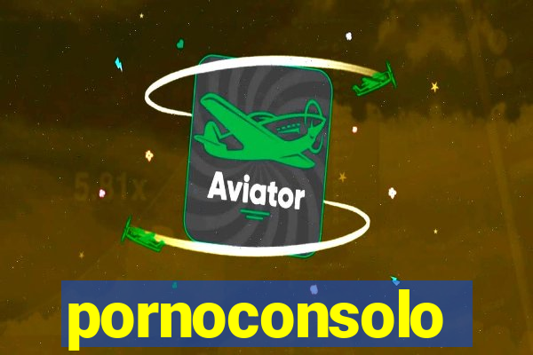 pornoconsolo