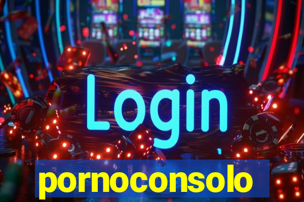 pornoconsolo