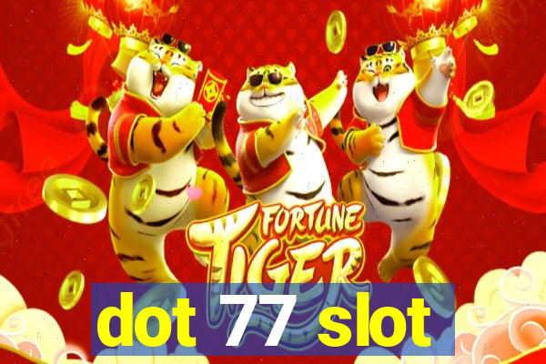 dot 77 slot