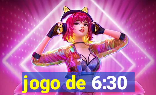 jogo de 6:30