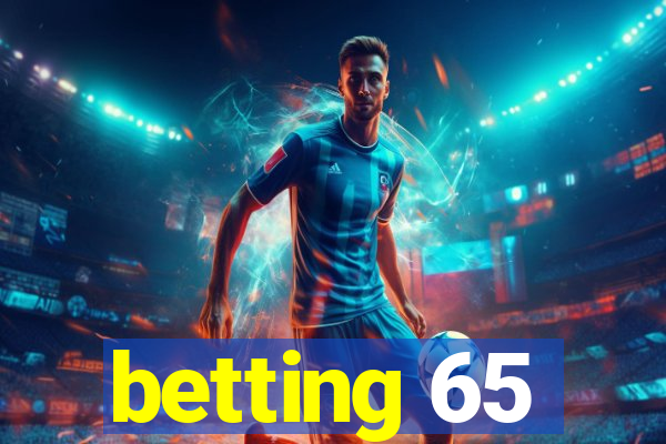 betting 65