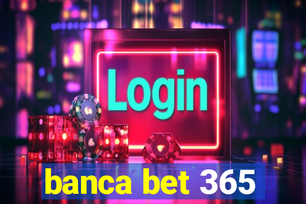 banca bet 365