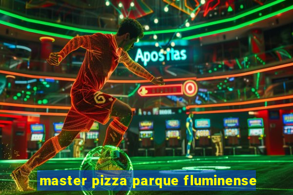 master pizza parque fluminense