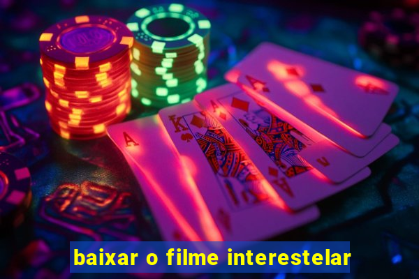 baixar o filme interestelar