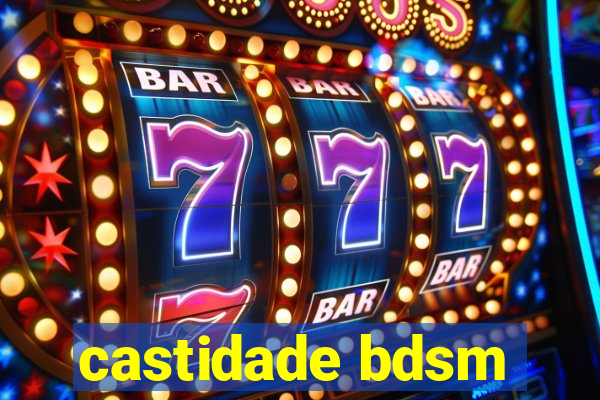 castidade bdsm