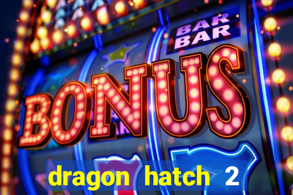 dragon hatch 2 slot png