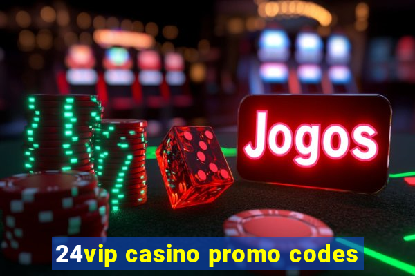 24vip casino promo codes