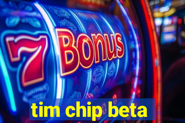 tim chip beta