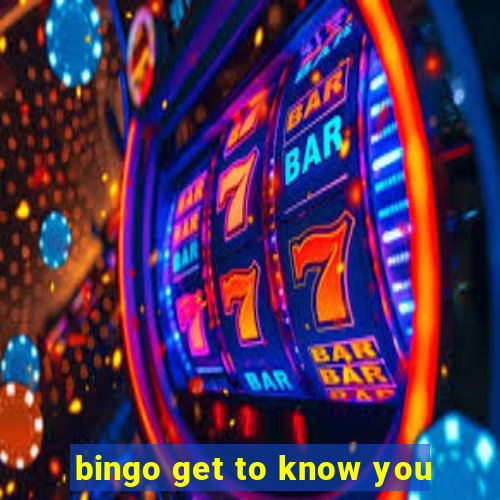 bingo get to know you