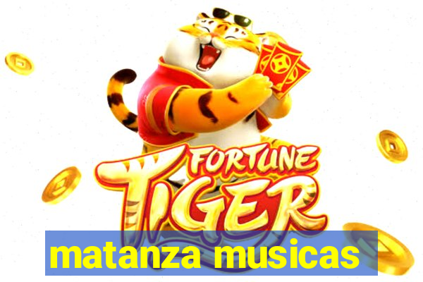 matanza musicas