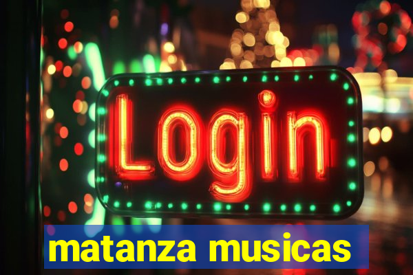 matanza musicas