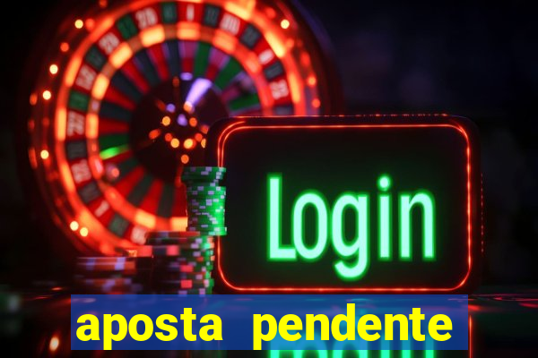 aposta pendente estrela bet