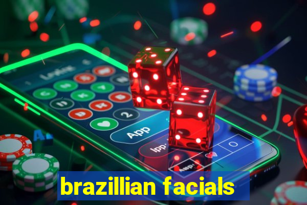 brazillian facials