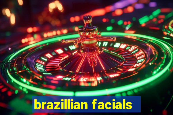 brazillian facials