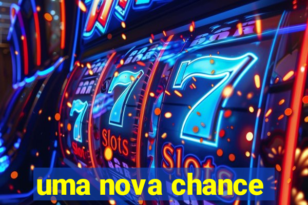 uma nova chance