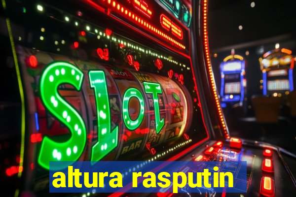 altura rasputin