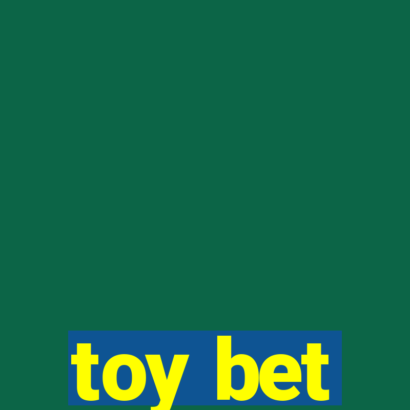 toy bet